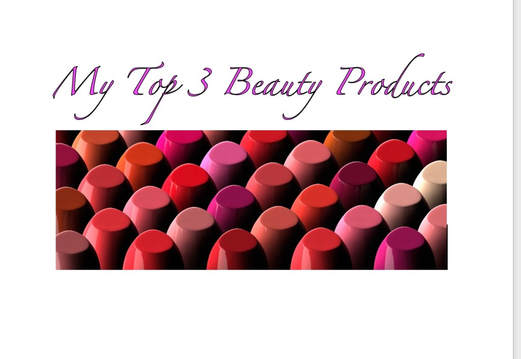 My Top 3 Beauty Products I Use&nbsp;Everyday